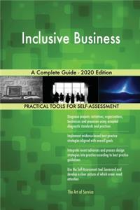 Inclusive Business A Complete Guide - 2020 Edition