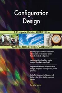 Configuration Design A Complete Guide - 2020 Edition