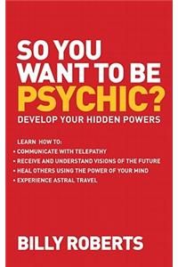 So You Want to be Psychic