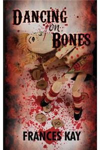 Dancing on Bones