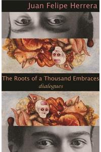 The Roots of A Thousand Embraces