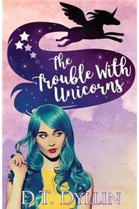 Trouble with Unicorns: (Team Unicorn Talia #1)