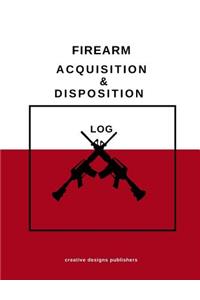 Firearm Acquisition & Disposition Log