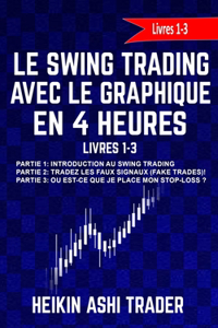 Le Swing Trading Avec Le Graphique En 4 Heures Livres 1-3