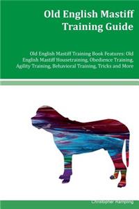 Old English Mastiff Training Guide Old English Mastiff Training Book Features