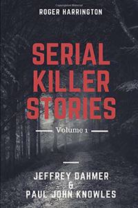 Serial Killer Stories Volume 1