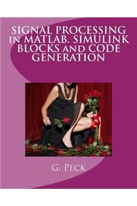 Signal Processing in Matlab. Simulink Blocks and Code Generation