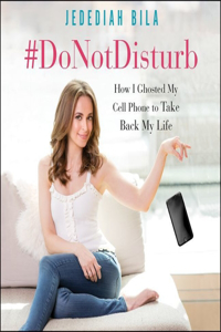 #donotdisturb: How I Ghosted My Cell Phone to Take Back My Life