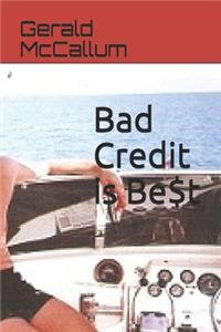 Bad Credit is Be$t