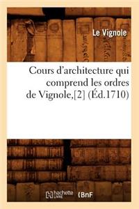 Cours d'Architecture Qui Comprend Les Ordres de Vignole, [2] (Éd.1710)