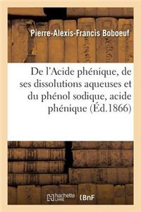 Acide Phénique, Dissolutions Aqueuses Et Du Phénol Sodique, Acide Phénique Soluble Anti-Putride