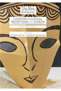 Locating Classical Receptions on Screen: Masks, Echoes, Shadows