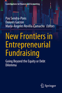 New Frontiers in Entrepreneurial Fundraising: Going Beyond the Equity or Debt Dilemma