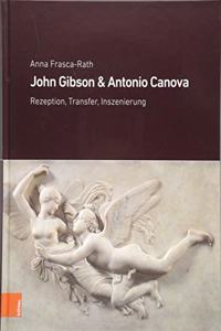 John Gibson Und Antonio Canova: Rezeption, Transfer, Inszenierung