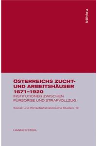 ?sterreichs Zucht- Und Arbeitsh?user 1671-1920