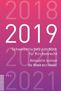 Schweizerisches Jahrbuch Fur Kirchenrecht / Annuaire Suisse de Droit Ecclesial 2019