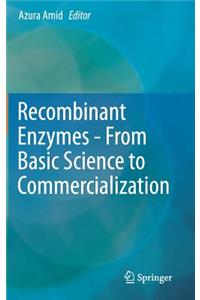 Recombinant Enzymes - From Basic Science to Commercialization