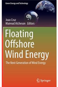 Floating Offshore Wind Energy: The Next Generation of Wind Energy