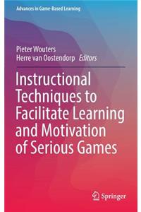 Instructional Techniques to Facilitate Learning and Motivation of Serious Games