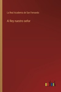 Al Rey nuestro señor