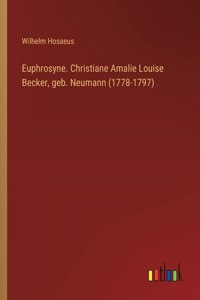 Euphrosyne. Christiane Amalie Louise Becker, geb. Neumann (1778-1797)