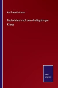 Deutschland nach dem dreißigjährigen Kriege