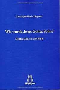 Wie Wurde Jesus Gottes Sohn?