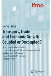 Transport, Trade and Economic Growth - Coupled or Decoupled?