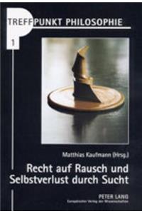 Recht Auf Rausch Und Selbstverlust Durch Sucht