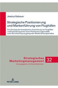 Strategische Positionierung und Markenfuehrung von Flughaefen