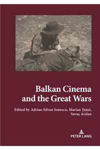 Balkan Cinema and the Great Wars