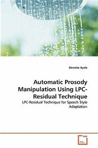 Automatic Prosody Manipulation Using LPC-Residual Technique