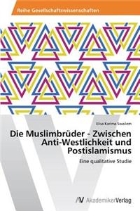 Die Muslimbrüder - Zwischen Anti-Westlichkeit und Postislamismus