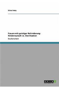 Frauen mit geistiger Behinderung: Kinderwunsch vs. Sterilisation