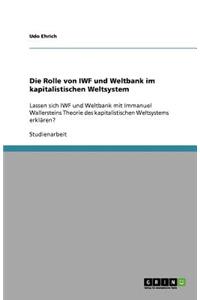Die Rolle von IWF und Weltbank im kapitalistischen Weltsystem