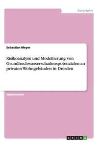 Risikoanalyse und Modellierung von Grundhochwasserschadenspotenzialen an privaten Wohngebäuden in Dresden