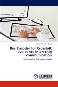 Bus Encoder for Crosstalk avoidance in on-chip communication