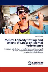 Mental Capacity testing and effects of Stress on Mental Performance