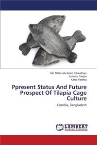 Ppresent Status and Future Prospect of Tilapia Cage Culture