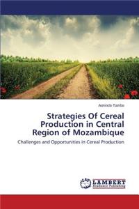Strategies Of Cereal Production in Central Region of Mozambique