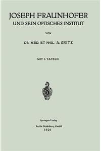 Joseph Fraunhofer Und Sein Optisches Institut