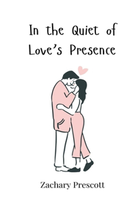 In the Quiet of Love's Presence