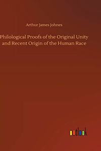 Philological Proofs of the Original Unity and Recent Origin of the Human Race