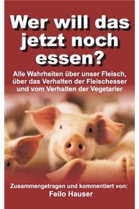 Wer will das jetzt noch essen?