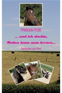 ... und ich dachte, Reiten kann man lernen...