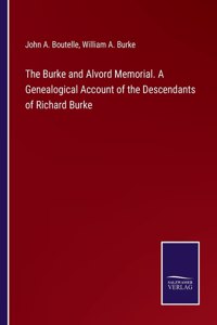 The Burke and Alvord Memorial. A Genealogical Account of the Descendants of Richard Burke