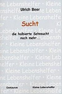 Sucht - die halbierte Sehnsucht nach mehr...