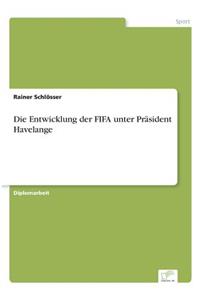 Entwicklung der FIFA unter Präsident Havelange