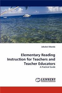 Elementary Reading Instruction for Teachers and Teacher Educators