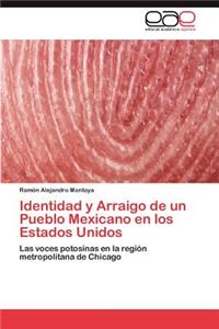 Identidad y Arraigo de un Pueblo Mexicano en los Estados Unidos